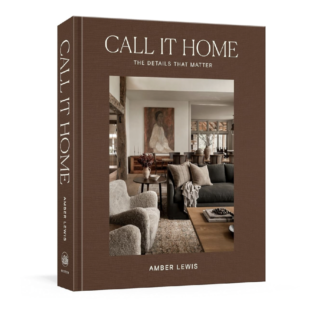 Call It Home - The Details That Matter by Amber Lewis